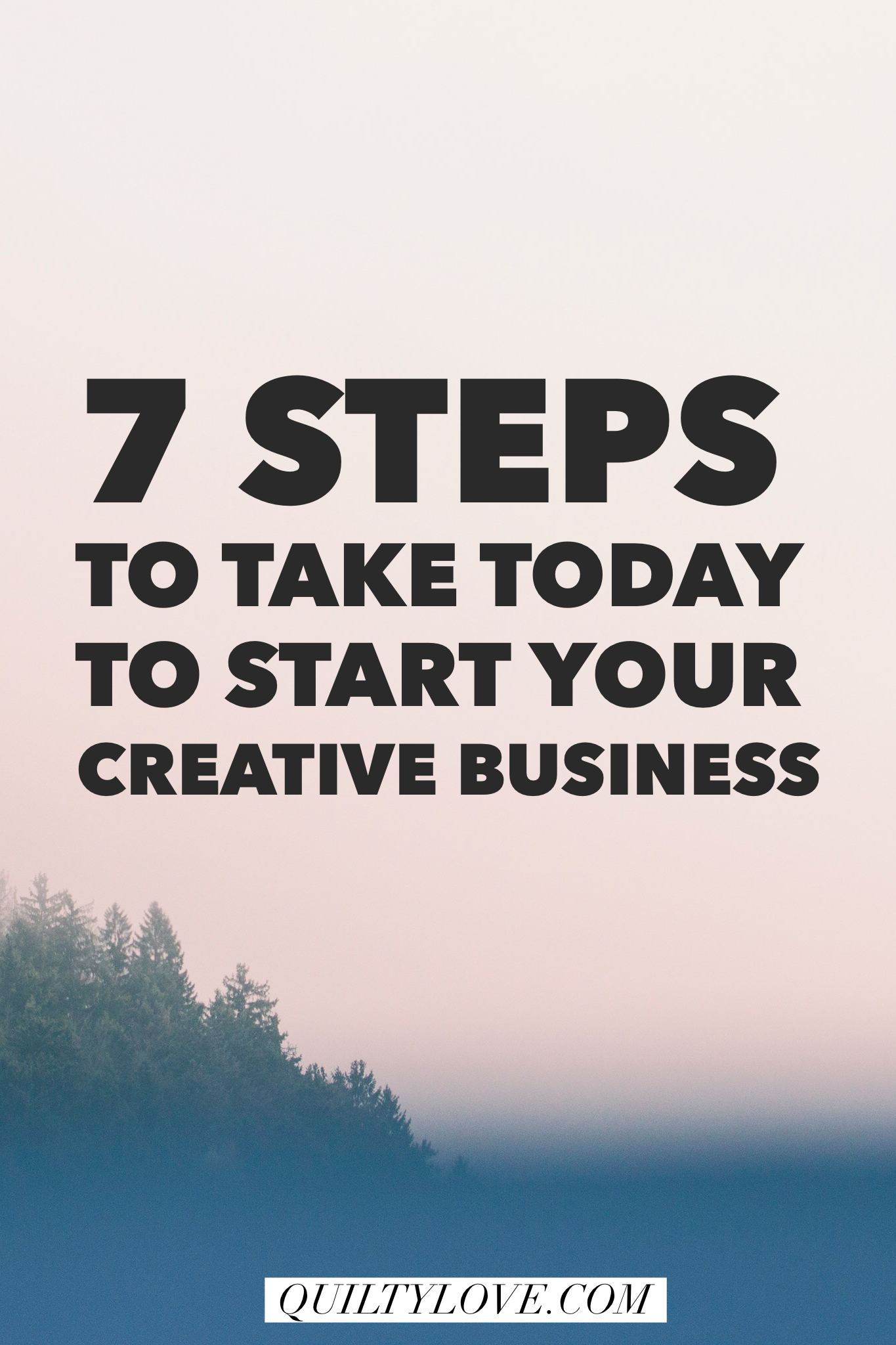7 steps to take today to start your creative business