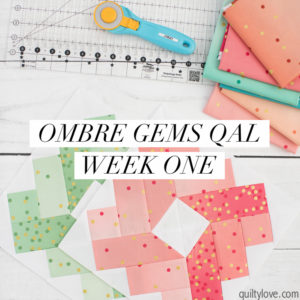 Ombre Gems quilt along week One