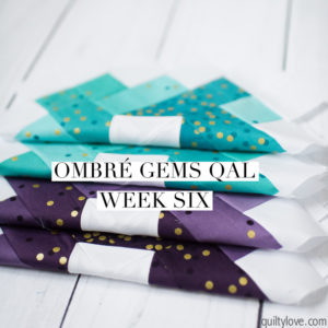 Ombre Gems Quilt along week six