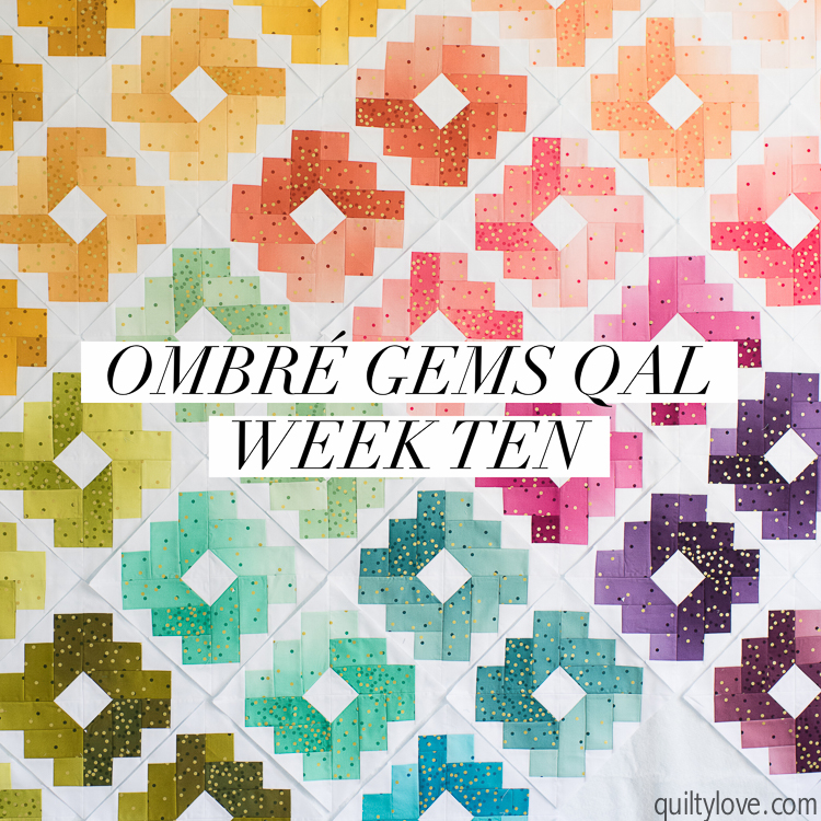 Ombre Gems quilt along week 10